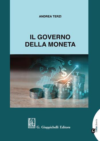 Il governo della moneta - Andrea Terzi - Libro Giappichelli 2021 | Libraccio.it