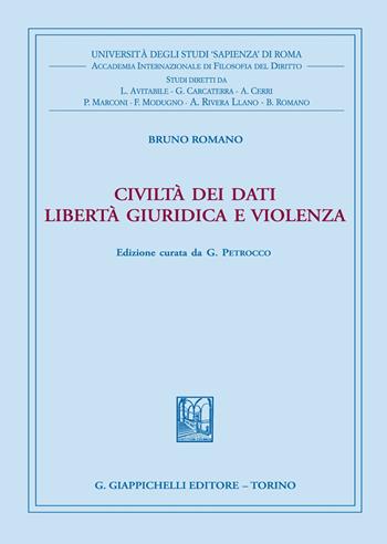 Civiltà dei dati. Libertà giuridica e violenza - Bruno Romano - Libro Giappichelli 2020, Univ.Roma-Studi di filosofia del diritto | Libraccio.it