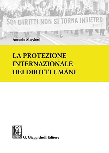 La protezione internazionale dei diritti umani - Antonio Marchesi - Libro Giappichelli 2021 | Libraccio.it