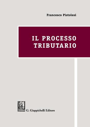 Il processo tributario - Francesco Pistolesi - Libro Giappichelli 2021 | Libraccio.it