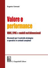 Valore e performance VBMS, SPMS e modelli multidimensionali. Strumenti per il controllo strategico e operativo in contesti complessi