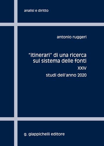 «Itinerari» di una ricerca sul sistema delle fonti. Vol. 24: Studi dell'anno 2020 - Antonio Ruggeri - Libro Giappichelli 2021, Analisi e diritto. Serie teorica | Libraccio.it