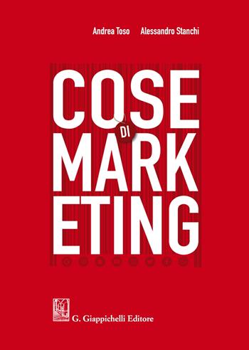 Cose di marketing - Andrea Toso, Alessandro Stanchi - Libro Giappichelli 2021 | Libraccio.it
