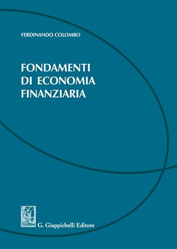 Fondamenti di economia finanziaria - Ferdinando Colombo - Libro Giappichelli 2021 | Libraccio.it