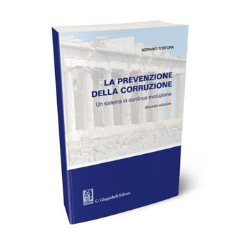 La prevenzione della corruzione. Un sistema in continua evoluzione - Adriano Tortora - Libro Giappichelli 2021 | Libraccio.it