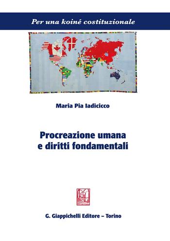 Procreazione umana e diritti fondamentali - Maria Pia Iadicicco - Libro Giappichelli 2021, Per una koiné costituzionale | Libraccio.it