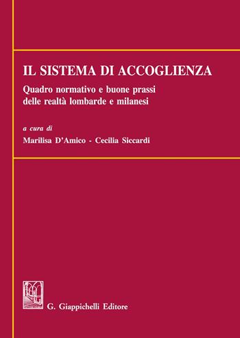 Il sistema di accoglienza. Quadro normativo e buone prassi delle realtà lombarde e milanesi - Marilisa D'Amico, Cecilia Siccardi - Libro Giappichelli 2021 | Libraccio.it