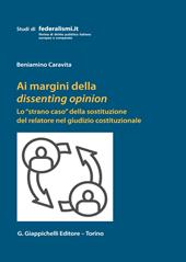 Ai margini della dissenting opinion. Lo «strano caso» della sostituzione del relatore nel giudizio costituzionale