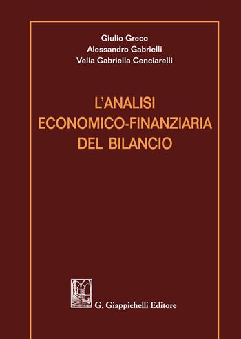 L' analisi economico-finanziaria del bilancio - Giulio Greco, Velia Gabriella Cenciarelli, Alessandro Gabrielli - Libro Giappichelli 2021 | Libraccio.it