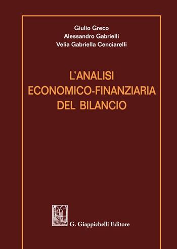 L'analisi economico-finanziaria del bilancio - Giulio Greco, Velia Gabriella Cenciarelli, Alessandro Gabrielli - Libro Giappichelli 2021 | Libraccio.it