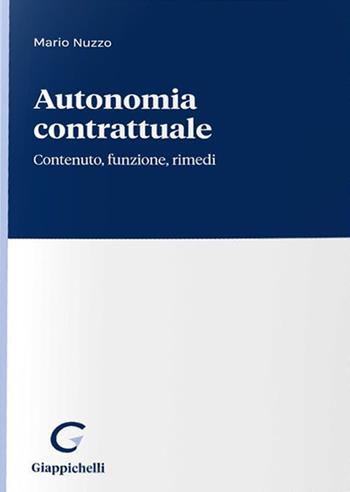 Autonomia contrattuale. Contenuto, funzione, fimedi - Mario Nuzzo - Libro Giappichelli 2022 | Libraccio.it