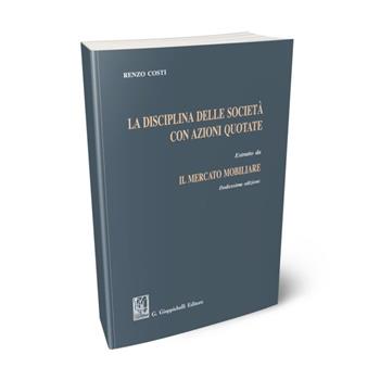 La disciplina delle società con azioni quotate. Estratto da «Il mercato mobiliare» - Renzo Costi - Libro Giappichelli 2021 | Libraccio.it