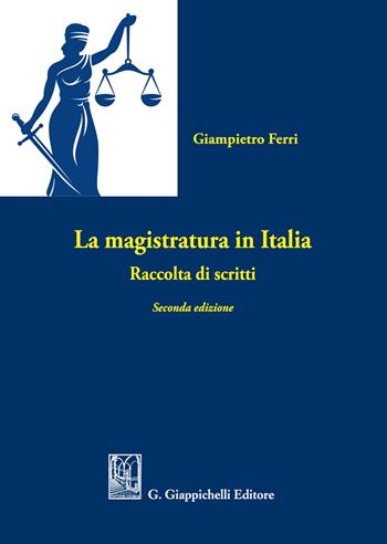 La magistratura in Italia. Raccolta di scritti - Giampietro Ferri - Libro Giappichelli 2021 | Libraccio.it