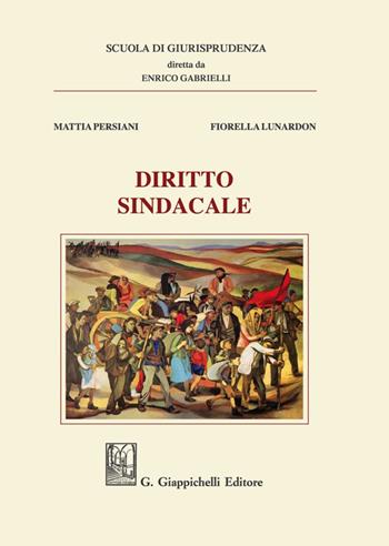 Diritto sindacale - Fiorella Lunardon, Mattia Persiani - Libro Giappichelli 2021, Scuola di giurisprudenza | Libraccio.it
