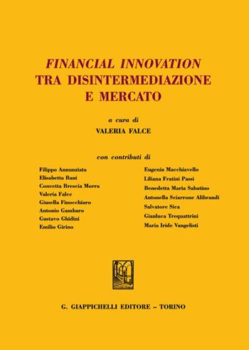 Financial innovation tra disintermediazione e mercato  - Libro Giappichelli 2021, Università Europea di Roma | Libraccio.it