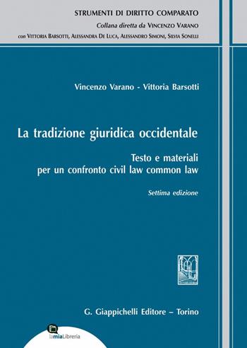 La tradizione giuridica occidentale. Testo e materiali per un confronto civil law common law - Vincenzo Varano, Vittoria Barsotti - Libro Giappichelli 2021, Strumenti di diritto comparato | Libraccio.it