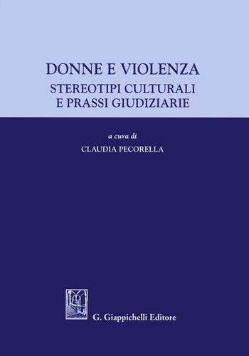 Donne e violenza. Stereotipi culturali e prassi giudiziarie  - Libro Giappichelli 2021 | Libraccio.it