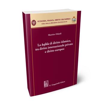 La kafala di diritto islamico, tra diritto internazionale privato e diritto europeo - Maurizio Orlandi - Libro Giappichelli 2021, Economia, finanza, diritto dell'impresa | Libraccio.it