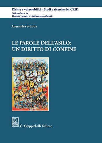 Le parole dell'asilo: un diritto di confine - Alessandra Sciurba - Libro Giappichelli 2021, Diritto e vulnerabilità. Studi e ricerche del CRID | Libraccio.it
