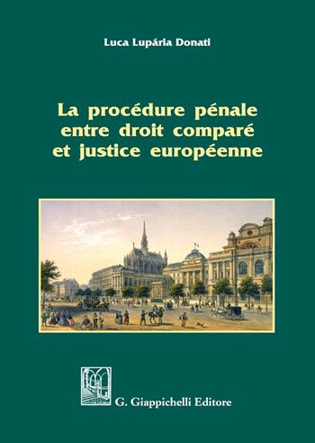 La procédure pénale entre droit comparé et justice européenne - Luca Lupária Donati - Libro Giappichelli 2021 | Libraccio.it