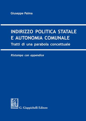 Indirizzo politica statale e autonomia comunale - Giuseppe Palma - Libro Giappichelli 2021 | Libraccio.it