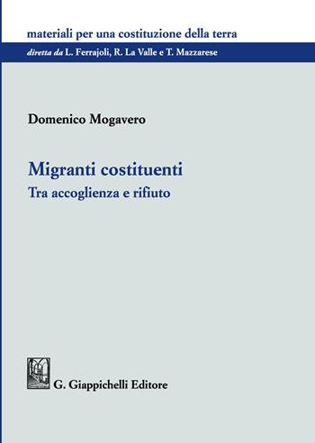 Migranti costituenti. Tra accoglienza e rifiuto - Domenico Mogavero - Libro Giappichelli 2021, Materiali per una costituzione della terra | Libraccio.it