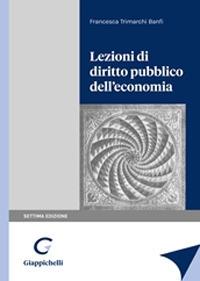 Lezioni di diritto pubblico dell'economia - Francesca Trimarchi Banfi - Libro Giappichelli 2021 | Libraccio.it