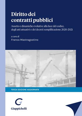 Diritto dei contratti pubblici. Assetto e dinamiche evolutive alla luce del codice degli atti attuativi e dei decreti semplificazione 2020-2021  - Libro Giappichelli 2021 | Libraccio.it
