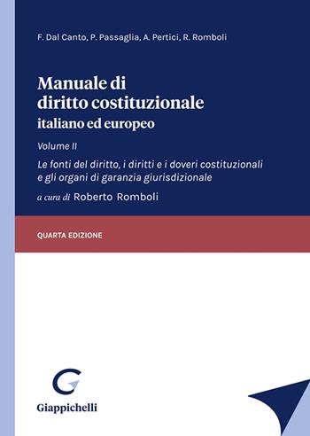 Manuale di diritto costituzionale italiano ed europeo. Vol. 2: Le fonti del diritto, i diritti e i doveri costituzionali e gli organi di garanzia giurisdizionale - Francesco Dal Canto, Paolo Passaglia, Andrea Pertici - Libro Giappichelli 2021 | Libraccio.it