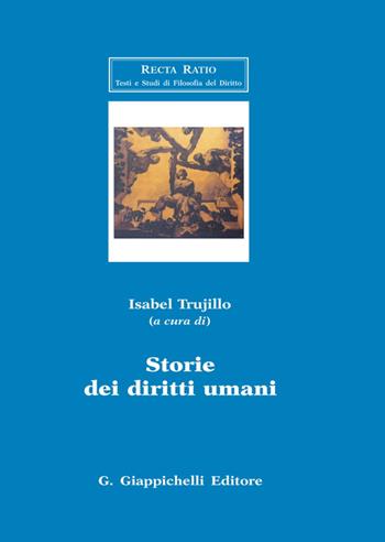 Storie dei diritti umani  - Libro Giappichelli 2021, Recta ratio. Testi e studi fil. dir. VII | Libraccio.it