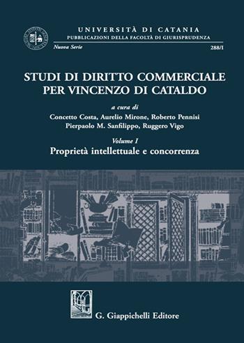 Studi di diritto commerciale per Vincenzo Di Cataldo. Vol. 1: Proprietà intellettuale e concorrenza  - Libro Giappichelli 2021, Univ.Catania-Facoltà di giurisp. N.S. | Libraccio.it