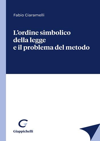 L'ordine simbolico della legge e il problema del metodo - Fabio Ciaramelli - Libro Giappichelli 2021 | Libraccio.it