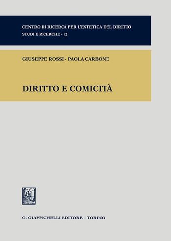 Diritto e comicità - Paola Carbone, Giuseppe Rossi - Libro Giappichelli 2021, Centro di ricerca per l'estetica del diritto. Studi e ricerche | Libraccio.it