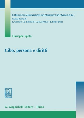 Cibo, persona e diritti - Giuseppe Spoto - Libro Giappichelli 2021, Diritto alimentaz. ambiente agricoltura | Libraccio.it