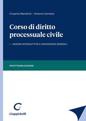Corso di diritto processuale civile. Vol. 1: Nozioni introduttive e disposizioni generali