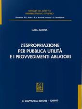 L'espropriazione per pubblica utilità e i provvedimenti ablatori