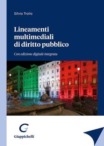 Lineamenti multimediali di diritto pubblico. Con espansione online - Silvio Troilo - Libro Giappichelli 2021 | Libraccio.it