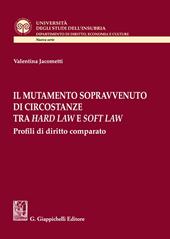 Il mutamento sopravvenuto di circostanze tra hard law e soft law. Profili di diritto comparato