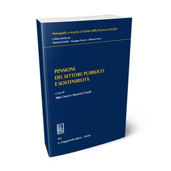 Pensioni del settore pubblico e sostenibilità - Carosi - Libro Giappichelli 2021, Monografie e ricerche di diritto della sicurezza sociale | Libraccio.it