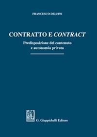 Contratto e «contract». Predisposizione del contenuto e autonomia privata - Francesco Delfini - Libro Giappichelli 2021 | Libraccio.it