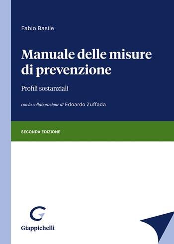 Manuale delle misure di prevenzione. Profili sostanziali - Fabio Basile, Edoardo Zuffada - Libro Giappichelli 2021 | Libraccio.it