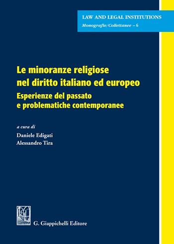 Le minoranze religiose nel diritto italiano ed europeo. Esperienze del passato e problematiche contemporanee - Tira - Libro Giappichelli 2021, Law and legal institutions | Libraccio.it