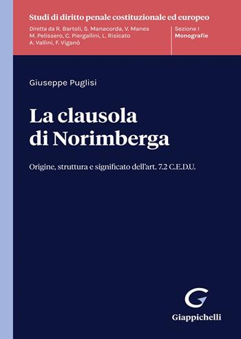 La clausola di Norimberga. Origine, struttura e significato dell'art. 7.2 C.E.D.U. - Giuseppe Puglisi - Libro Giappichelli 2021, Studi di diritto penale costituzionale ed europeo | Libraccio.it