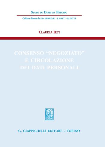 Consenso «negoziato» e circolazione dei dati personali - Claudia Irti - Libro Giappichelli 2021, Studi di diritto privato | Libraccio.it