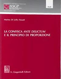 La confisca ante delictum e il principio di proporzione - Marina Di Lello Finuoli - Libro Giappichelli 2021, Alta Scuola Federico Stella sulla giustizia penale | Libraccio.it