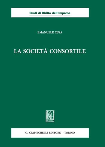 La società consortile - Emanuele Cusa - Libro Giappichelli 2021, Studi di diritto dell'impresa | Libraccio.it