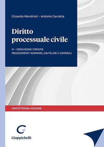 Diritto processuale civile. Vol. 4: Esecuzione forzata. Procedimenti sommari, cautelari e camerali - Crisanto Mandrioli, Antonio Carratta - Libro Giappichelli 2022 | Libraccio.it