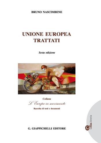 Unione Europea. Trattati - Bruno Nascimbene - Libro Giappichelli 2021, L' Europa in movimento | Libraccio.it