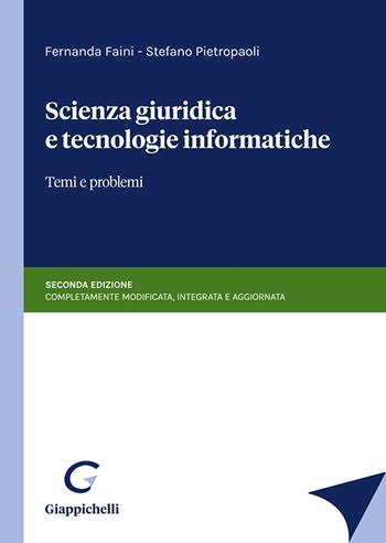 Scienza giuridica e tecnologie informatiche. Temi e problemi. Nuova ediz. - Fernanda Faini, Stefano Pietropaoli - Libro Giappichelli 2021 | Libraccio.it