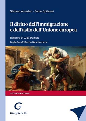 Il diritto dell'immigrazione e dell'asilo dell'Unione europea - Stefano Amadeo, Fabio Spitaleri - Libro Giappichelli 2022 | Libraccio.it